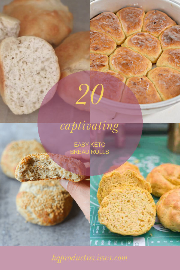 20 Captivating Easy Keto Bread Rolls Best Product Reviews